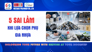 5 Sai Lầm Khi Lựa Chọn Phụ Gia Nhựa