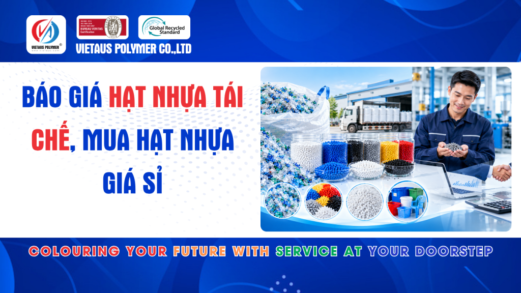 Báo Giá Hạt Nhựa Tái Chế, Mua Hạt Nhựa Giá Sỉ
